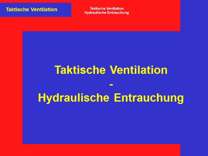 Taktische Ventilation Taktische Ventilation Hydraulische Entrauchung